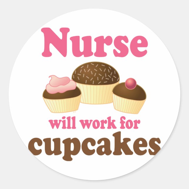 Occupation Will Work For Cupcakes Nurse Classic Round Sticker (Front)