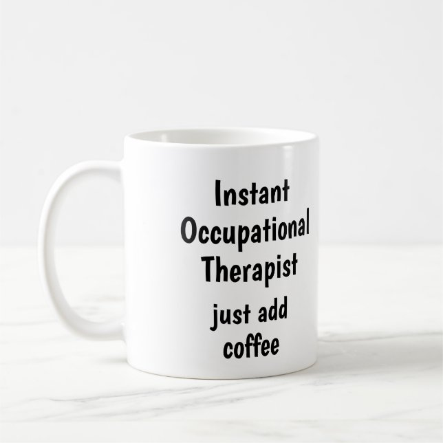 Occupational Therapist Add Coffee Fun Quote Coffee Mug (Left)