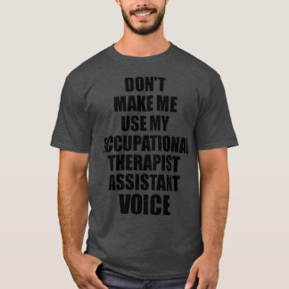 Occupational Therapist Assistant Coworker Gift Ide T-Shirt