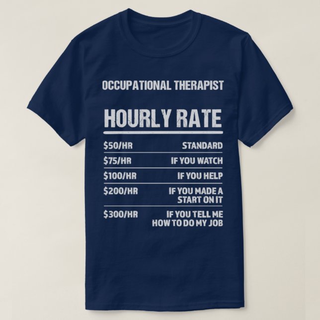 Occupational Therapist Hourly Rate Funny Birthday  T-Shirt (Design Front)