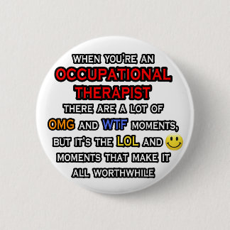 Occupational Therapist ... OMG WTF LOL 6 Cm Round Badge