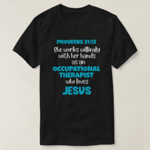 OCCUPATIONAL THERAPIST OT Loves Jesus Proverbs 31 T-Shirt