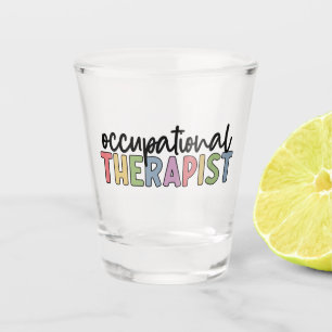 Occupational Therapist OT Occupational Therapy Shot Glass