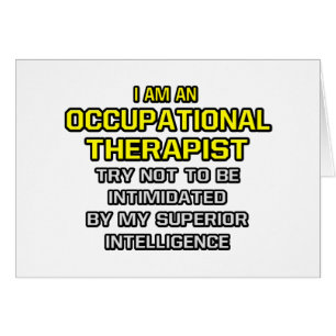 Occupational Therapist...Superior Intelligence