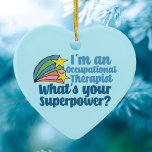 Occupational Therapist What's Your Superpower Cute Ceramic Ornament<br><div class="desc">I’m an occupational therapist,  what’s your superpower? A funny OT gift for someone in the field of occupational therapy. Cute inspirational shooting stars next to the quote on a pretty blue Christmas ornament.</div>
