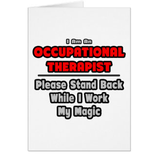 Occupational Therapist...Work My Magic