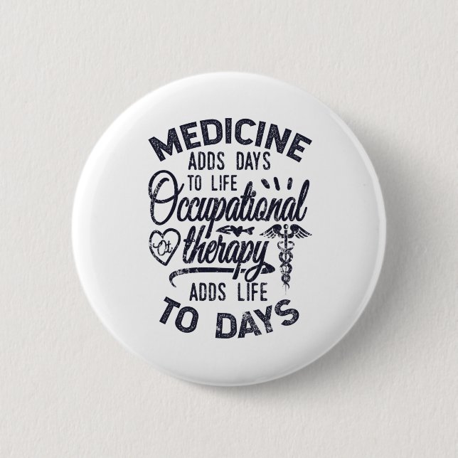 Occupational Therapy Adds Life To Days 6 Cm Round Badge (Front)