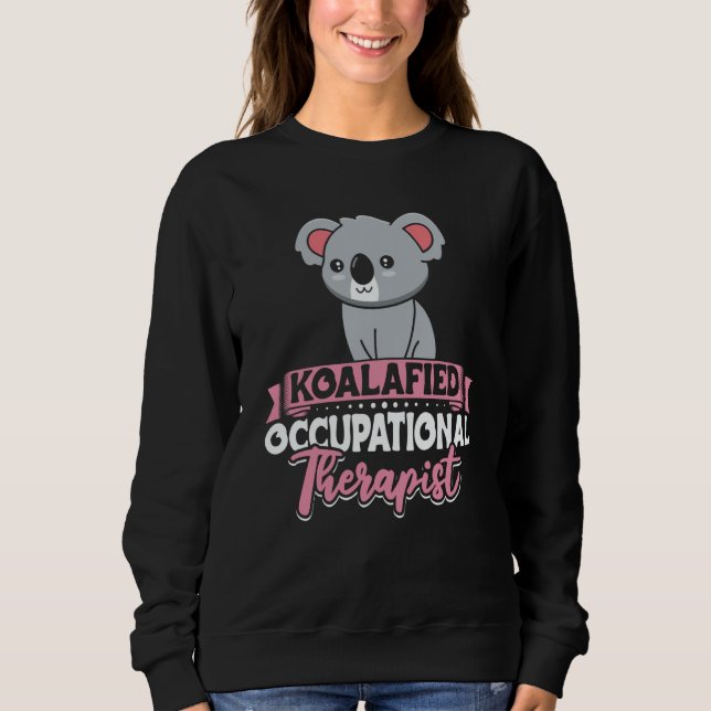Occupational Therapy Apparel OT Therapist for Wome Sweatshirt (Front)