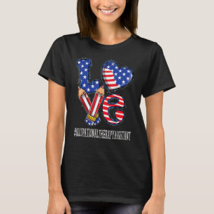 Occupational Therapy Assistant Love Usa Flag 4th O T-Shirt