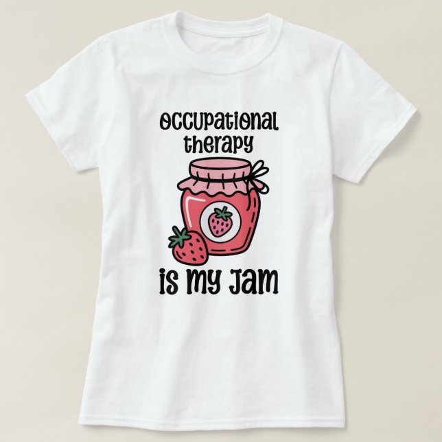 Occupational Therapy Funny Quote T-Shirt (Design Front)