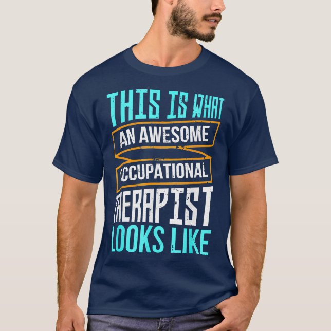 Occupational Therapy  Gift for Men and Women T-Shirt (Front)