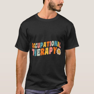 Occupational Therapy Groovy Occupational Therast O T-Shirt