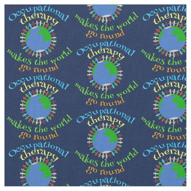 Occupational Therapy Makes the World Go Round Fabric (Close Up)