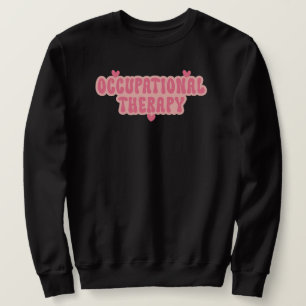 Occupational Therapy OT Sweatshirt