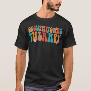 Occupational Therapy -OT Therapist OT Month groovy T-Shirt