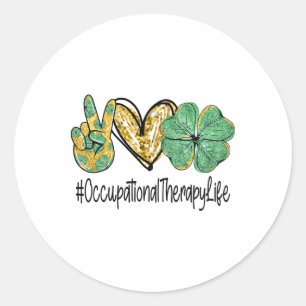Occupational Therapy Peace Love St Patricks Day Sh Classic Round Sticker
