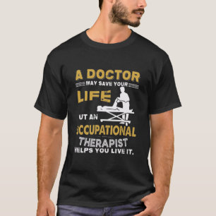 Occupational Therapy Saying T Gift Gift Therapist T-Shirt
