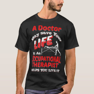 Occupational Therapy T   A Doctor May Save Your T-Shirt