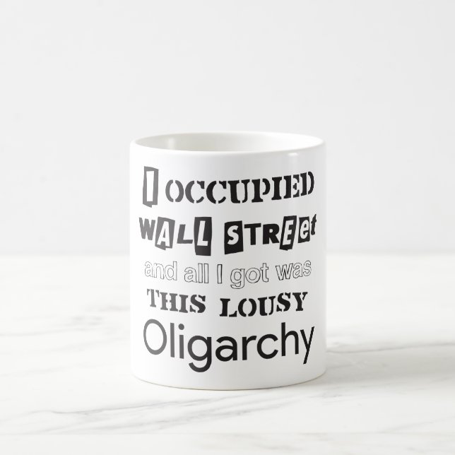 Occupied Wall Street and Got Oligarchy Coffee Mug (Center)
