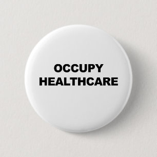 OCCUPY HEALTHCARE 6 CM ROUND BADGE