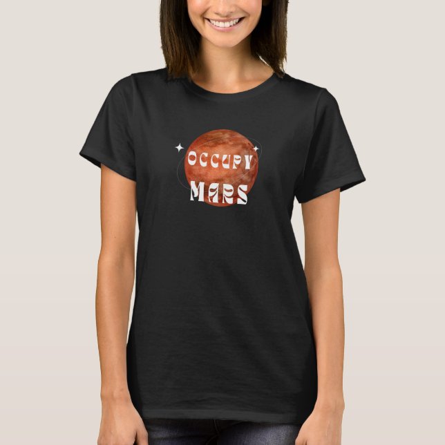 Occupy Mars Astronaut Science Outer Space Astronom T-Shirt (Front)