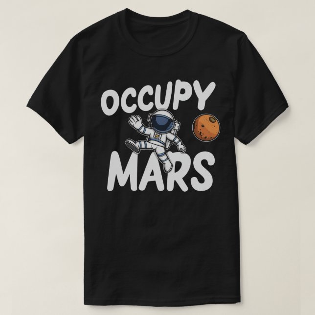 Occupy Mars Astronaut Space Explorer Astronomy Lov T-Shirt (Design Front)