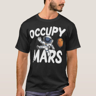 Occupy Mars Astronaut Space Explorer Astronomy Lov T-Shirt
