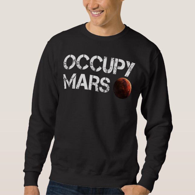 Occupy Mars Astronomy Space Explorer Rocket Scienc Sweatshirt (Front)