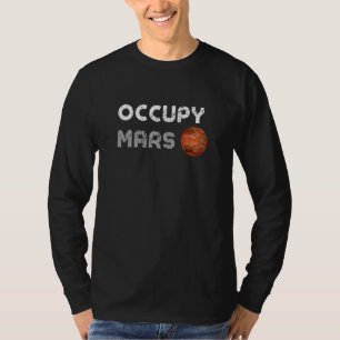 Occupy Mars Astronomy Space Explorer Rocket Scienc T-Shirt