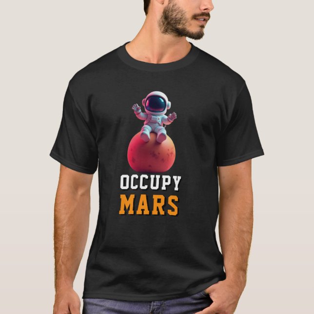 OCCUPY MARS Funny Space Exploration Merchandise   T-Shirt (Front)