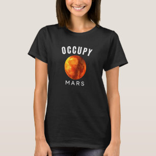 Occupy Mars Planet Mars Solar System Space T-Shirt