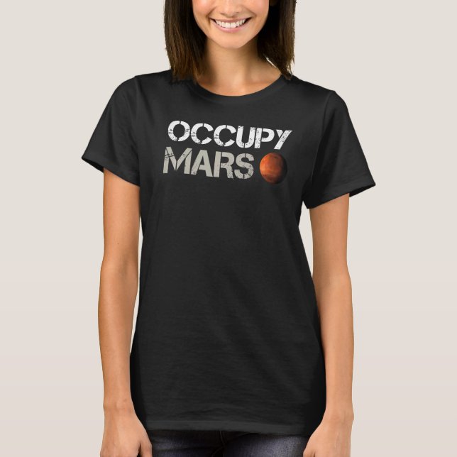Occupy Mars  Science Nerds Planets Solar System Re T-Shirt (Front)