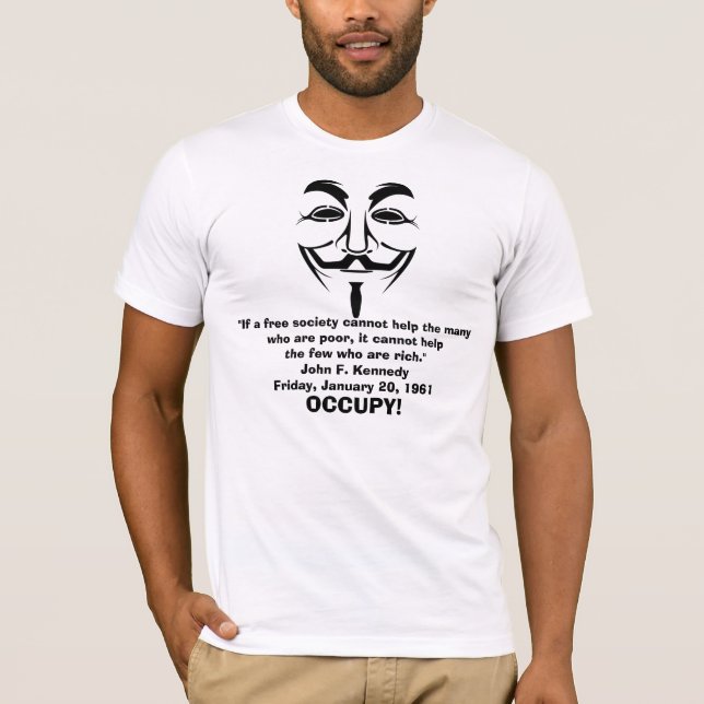 Occupy Wall St. JFK Quote Anonymous T Shirt (Front)