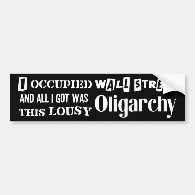 Occupy Wall Street, Get Oligarchy Bumper Sticker (Front)