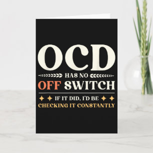 Ocd Has No Off Switch Obsessive Compulsive Mental Card