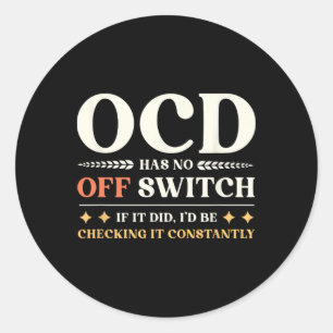 Ocd Has No Off Switch Obsessive Compulsive Mental Classic Round Sticker