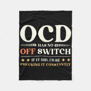 Ocd Has No Off Switch Obsessive Compulsive Mental Fleece Blanket