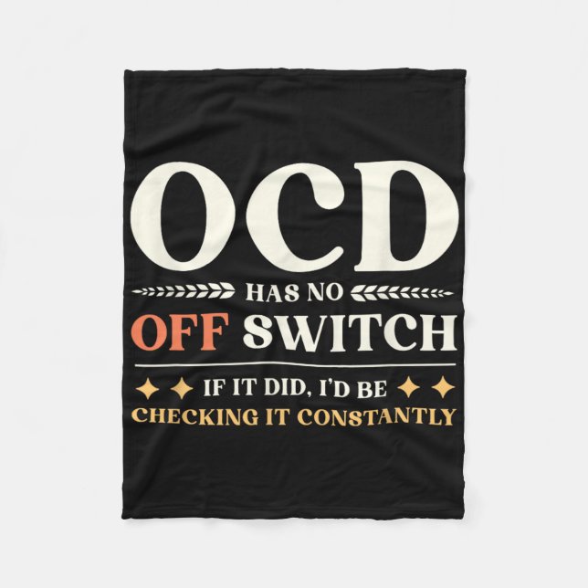 Ocd Has No Off Switch Obsessive Compulsive Mental  Fleece Blanket (Front)