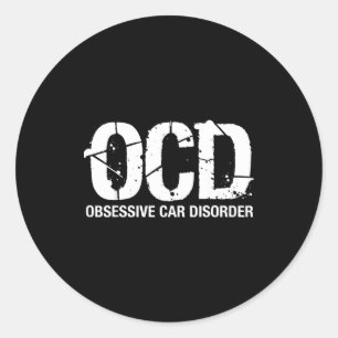 Ocd Obsessive Car Disorder Funny Lover Garage Guy  Classic Round Sticker
