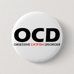 OCD - Obsessive Catfish Disorder 6 Cm Round Badge