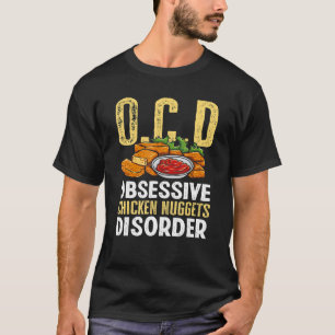 OCD Obsessive Chicken Nugget Disorder Funny Chicke T-Shirt