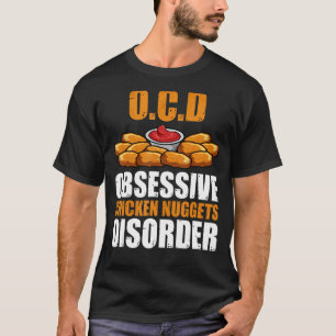 OCD Obsessive Chicken Nugget Disorder T-Shirt