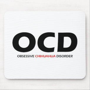 OCD - Obsessive Chihuahua Disorder Mouse Pad