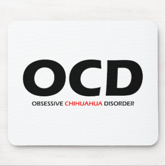 OCD - Obsessive Chihuahua Disorder Mouse Pad