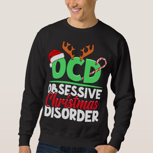 OCD Obsessive Christmas Disorder Funny Holiday Sweatshirt (Front)