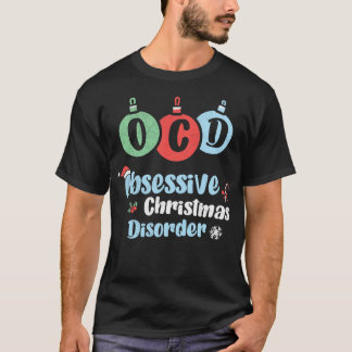 OCD Obsessive Christmas Disorder Xmas Holiday Part T-Shirt