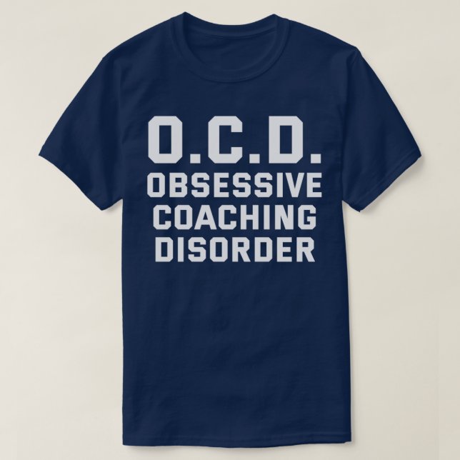 OCD Obsessive Coaching Disorder Funny Coach Humour T-Shirt (Design Front)