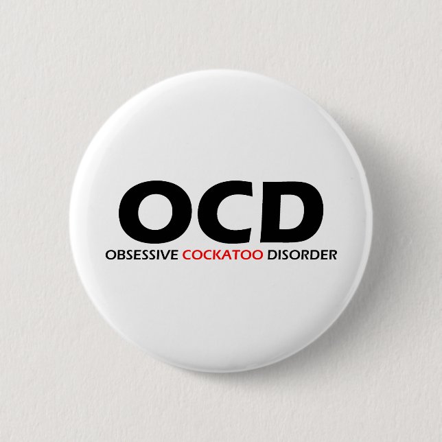OCD - Obsessive Cockatoo Disorder 6 Cm Round Badge (Front)