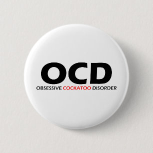 OCD - Obsessive Cockatoo Disorder 6 Cm Round Badge
