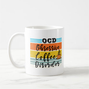 OCD, Obsessive Coffee Disorder   Cute Coffee Lover Mug